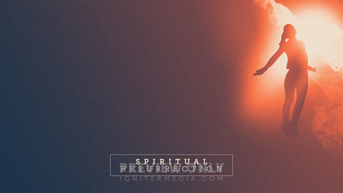 Spiritual_Resurrection_WIDE-CONTENT-2#preset=tg_alt2.jpg