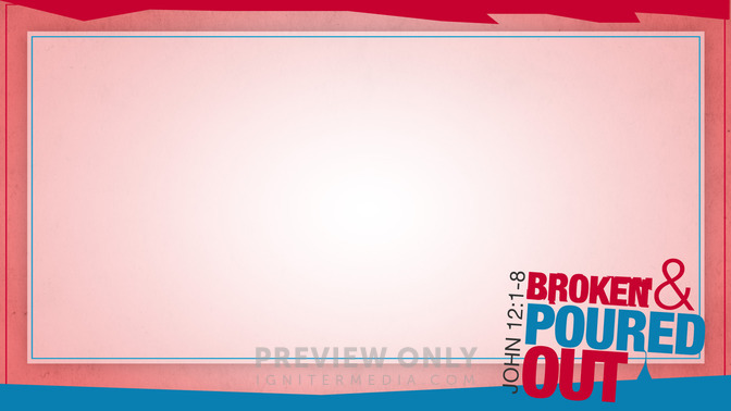 Broken_and_Poured_Out_16x9-CONTENT-1#preset=tg_alt1.jpg