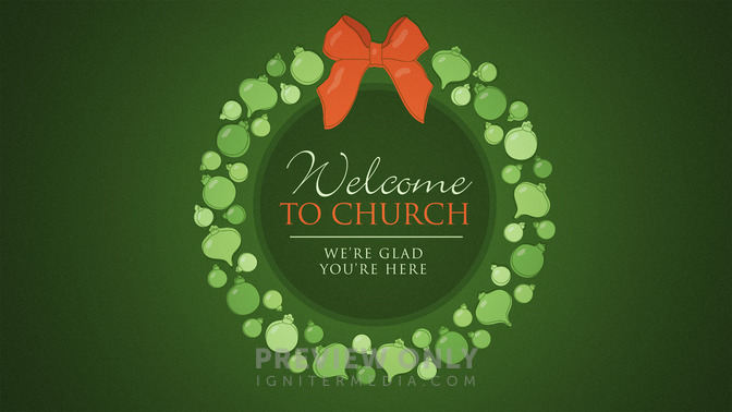 Ornament_Wreath_-_Welcome_to_Church_16x9-TITLE-1#preset=tg_title1.jpg