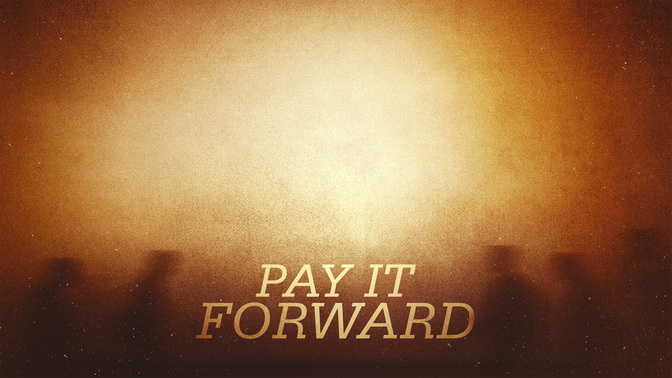 Pay_It_Forward_WIDE-CONTENT-2#preset=tg_alt2.jpg