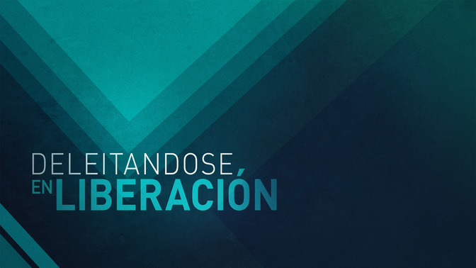 Deleitandose_en_Liberacin_16x9-TITLE-2#preset=tg_title2.jpg