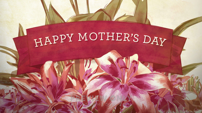 Happy_Mothers_Day_-_Painted_16x9-TITLE-2#preset=tg_title2.jpg