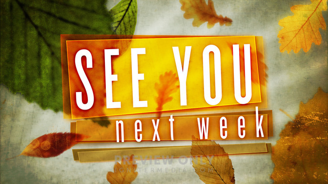 See_You_Next_Week_16x9-TITLE-2#preset=tg_title2.jpg