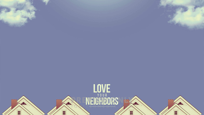 Love_Your_Neighbors_16x9-CONTENT-2#preset=tg_alt2.jpg