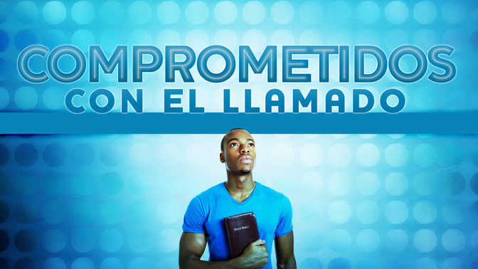 Comprometidos_Con_El_Llamado_16x9-TITLE-2#preset=tg_title2.jpg