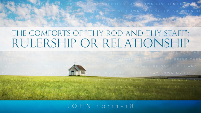 the comforts of thy rod and thy staff