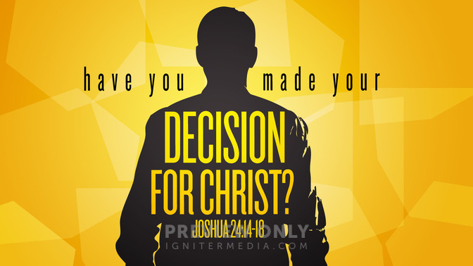 have you made your decision for christ?