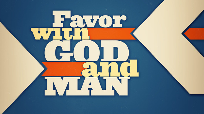 Favor_with_God_and_Man_16x9-TITLE-2#preset=tg_title2.jpg