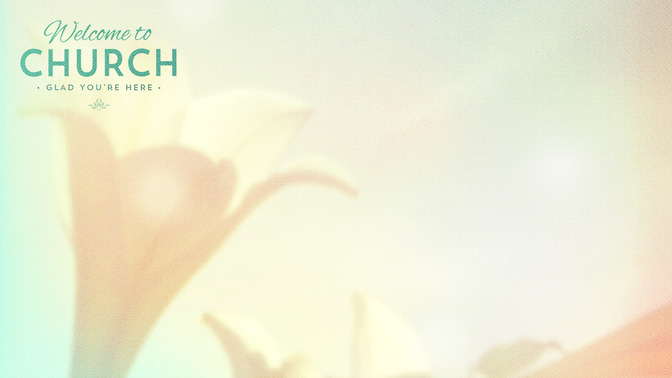 Lilies_-_Welcome_To_Church_16x9-CONTENT-1#preset=tg_alt1.jpg
