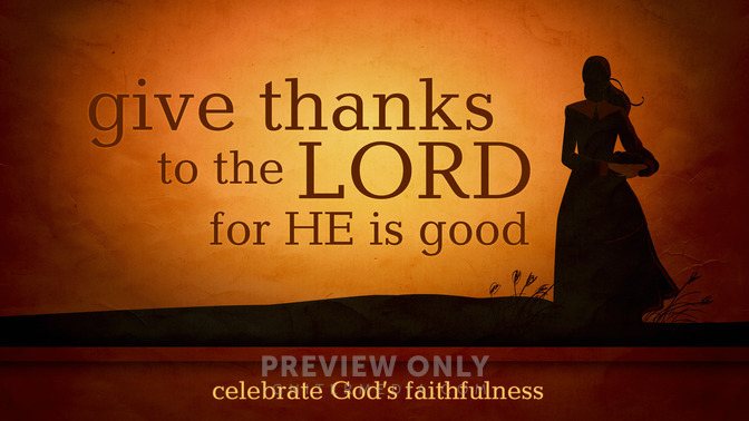 give thanks to the lord for he is good