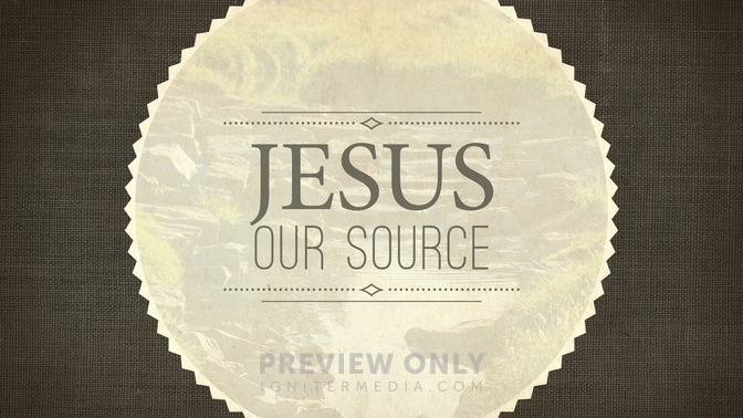 Jesus_Our_Source_16x9-TITLE-2#preset=tg_title2.jpg
