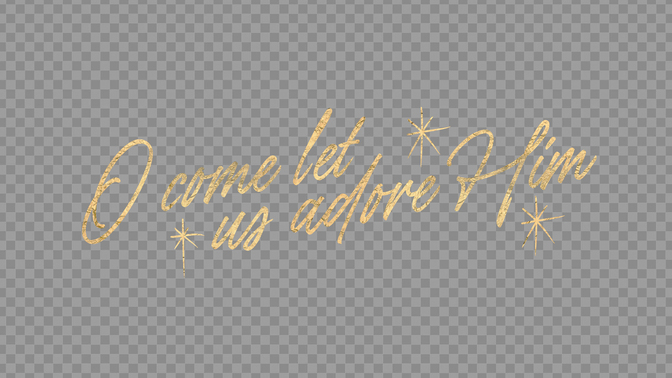 advent type - o come let us adore him