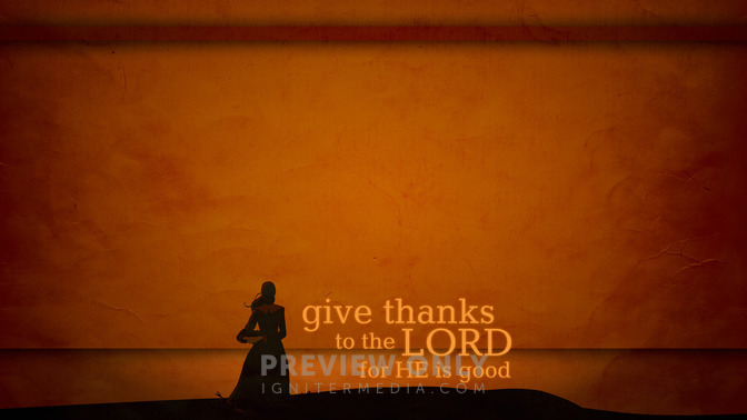 Give_Thanks_To_The_Lord_For_He_Is_Good_16x9-CONTENT-2#preset=tg_alt2.jpg