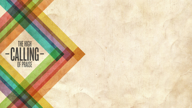 The_High_Calling_of_Praise_16x9-CONTENT-2#preset=tg_alt2.jpg