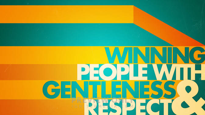 Winning_People_with_Gentleness__Respect_16x9-TITLE-2#preset=tg_title2.jpg