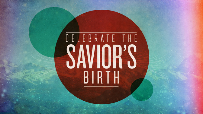 Celebrate_the_Saviors_Birth_16x9-TITLE-2#preset=tg_title2.jpg