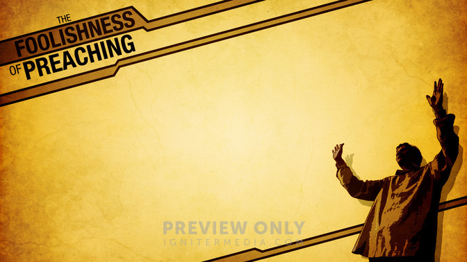 The_Foolishness_of_Preaching_16x9-CONTENT-2#preset=tg_alt2.jpg