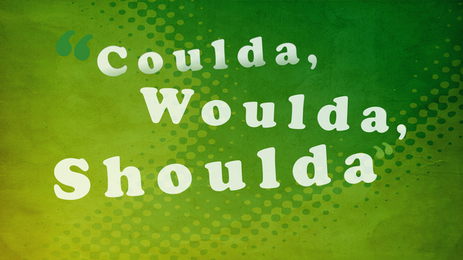 Coulda_Woulda_Shoulda_16x9-TITLE-2#preset=tg_title2.jpg