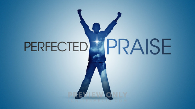 Perfected_Praise_16x9-TITLE-2#preset=tg_title2.jpg