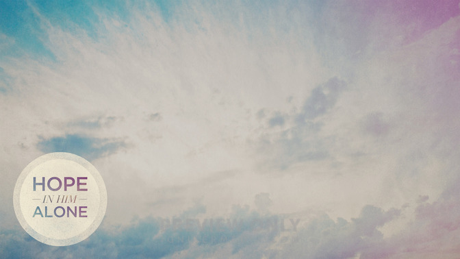 Hope_In_Him_Alone_16x9-CONTENT-2#preset=tg_alt2.jpg