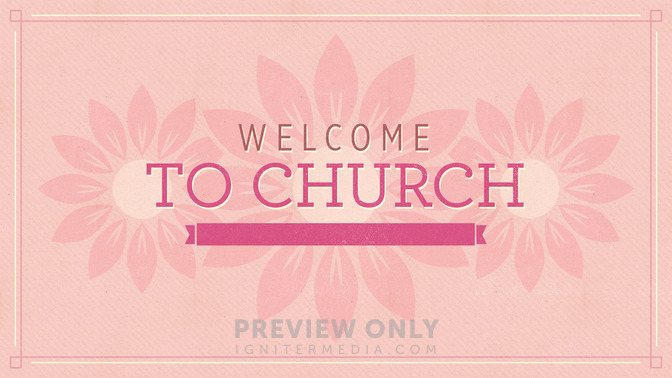 Pink_Flowers_-_Welcome_To_Church_16x9-TITLE-2#preset=tg_title2.jpg