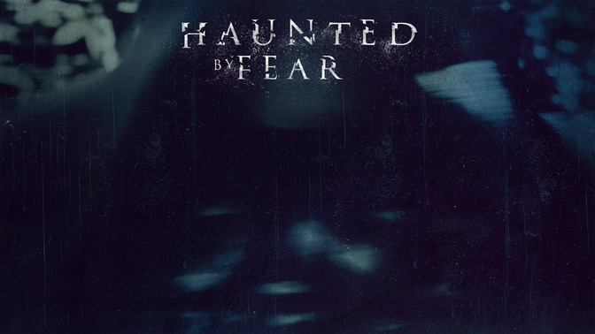 Haunted_Series_-_Haunted_By_Fear_16x9-CONTENT-2#preset=tg_alt2.jpg