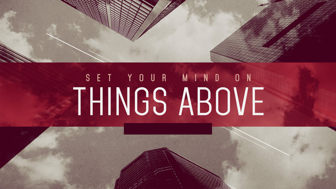 Set_Your_Mind_On_Things_Above_16x9-TITLE-2#preset=tg_title2.jpg