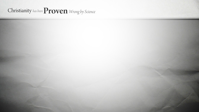 Christianity_Has_Been_Proven_Wrong_By_Science_16x9-CONTENT-2#preset=tg_alt2.jpg