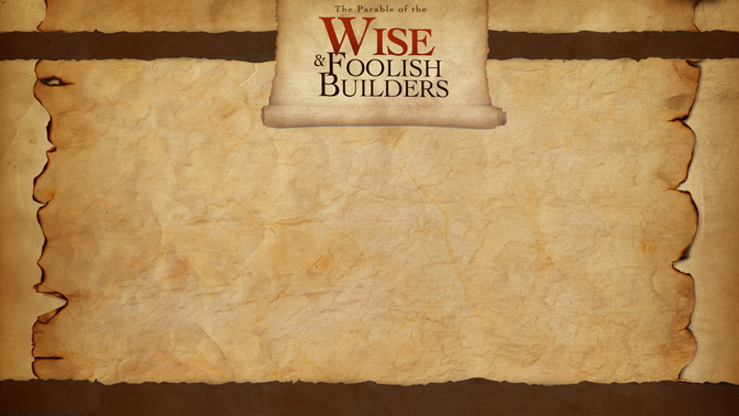 The_Parable_of_the_Wise_and_Foolish_Builders_16x9-CONTENT-2#preset=tg_alt2.jpg