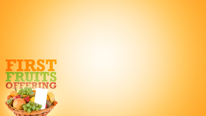 First_Fruits_Offering_16x9-CONTENT-2#preset=tg_alt2.jpg