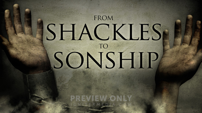 From_Shackles_To_Sonship_16x9-TITLE-2#preset=tg_title2.jpg