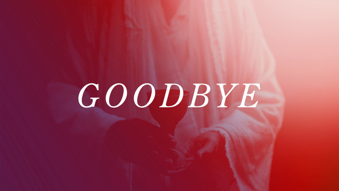 goodbye
