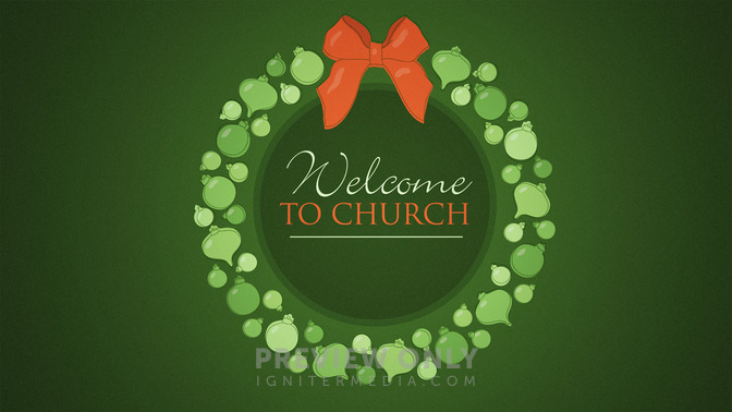 Ornament_Wreath_-_Welcome_to_Church_16x9-TITLE-2#preset=tg_title2.jpg