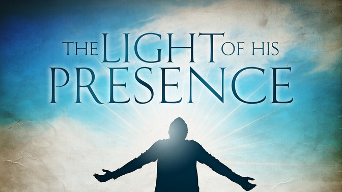 The_Light_of_His_Presence_16x9-TITLE-2#preset=tg_title2.jpg