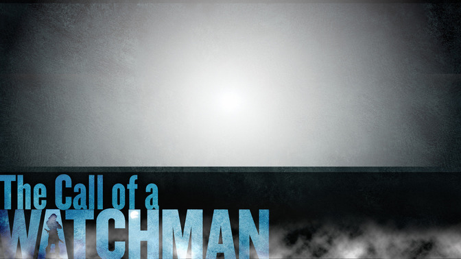 The_Call_of_a_Watchman_16x9-CONTENT-2#preset=tg_alt2.jpg