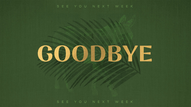 sayings of easter - palm sunday goodbye