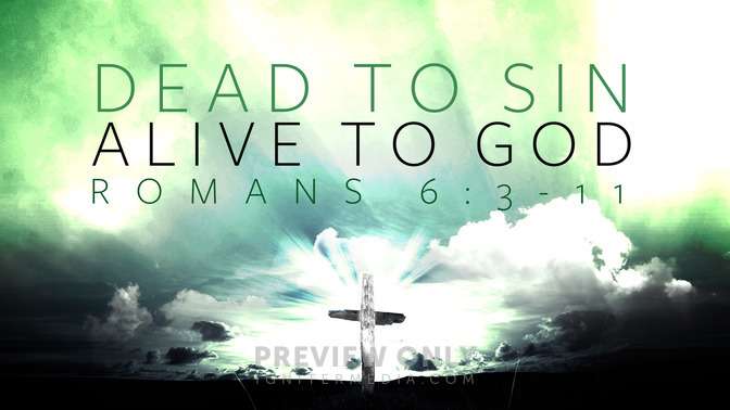 dead to sin alive to god