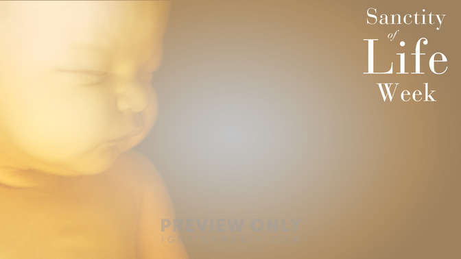 Sanctity_of_Life_Week_16x9-CONTENT-2#preset=tg_alt2.jpg