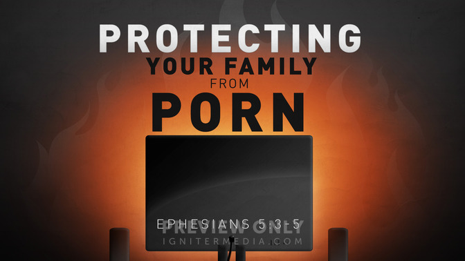 protecting your family from porn