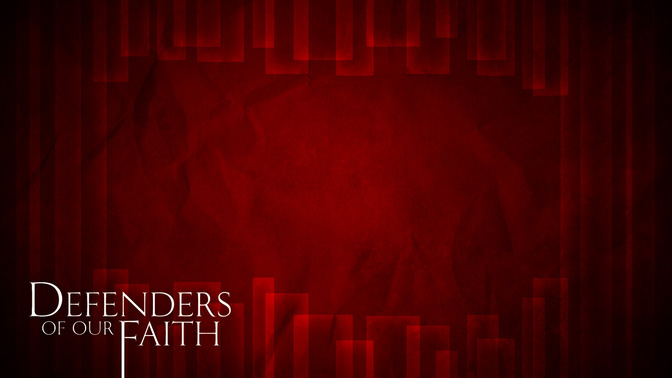 Defenders_of_Our_Faith_16x9-CONTENT-2#preset=tg_alt2.jpg