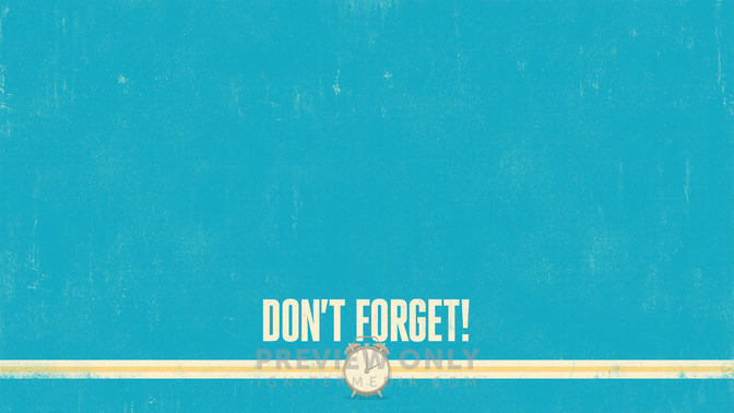 Dont_Forget_16x9-CONTENT-2#preset=tg_alt2.jpg