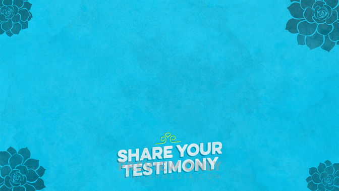 Succluent-Share_Your_Testimony_WIDE-CONTENT-2#preset=tg_alt2.jpg