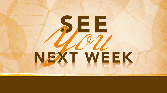 See_You_Next_Week_16x9-TITLE-2#preset=tg_title2.jpg