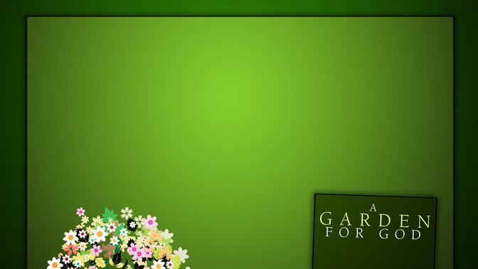A_Garden_For_God_16x9-CONTENT-2#preset=tg_alt2.jpg