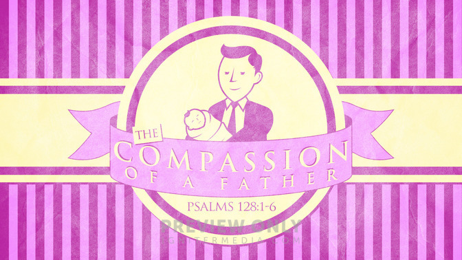 fatherhood series - the compassion of a father