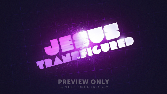 Jesus_Transfigured_16x9-TITLE-2#preset=tg_title2.jpg