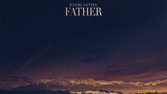 Everlasting_Father_16x9-CONTENT-2#preset=tg_alt2.jpg