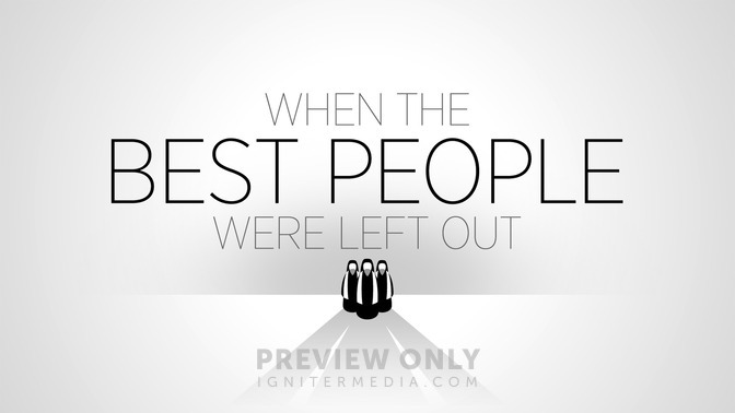 When_the_Best_People_Were_Left_Out_16x9-TITLE-2#preset=tg_title2.jpg