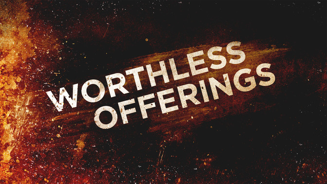 Worthless_Offerings_16x9-TITLE-2#preset=tg_title2.jpg