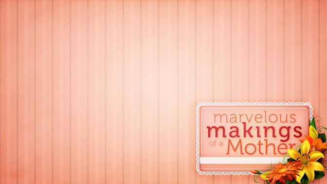 Motherhood_Series_-_Marvelous_Makings_of_a_Mother_16x9-CONTENT-2#preset=tg_alt2.jpg